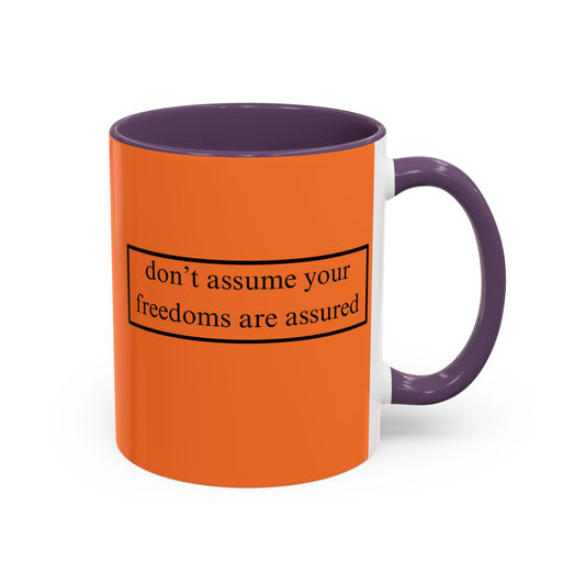 don't assume your freedoms are assured Orange Accent Mug by theGreenDragonTavern.shop