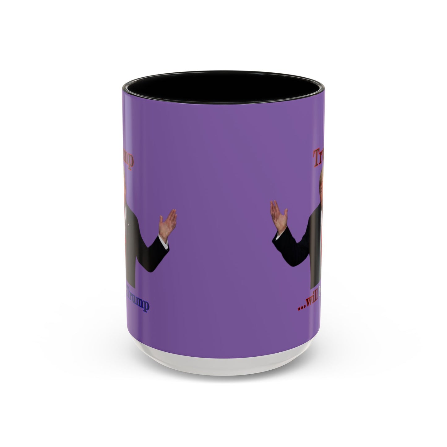 Trump...will be Trump Light Purple Accent Mug by theGreenDragonTavern.shop