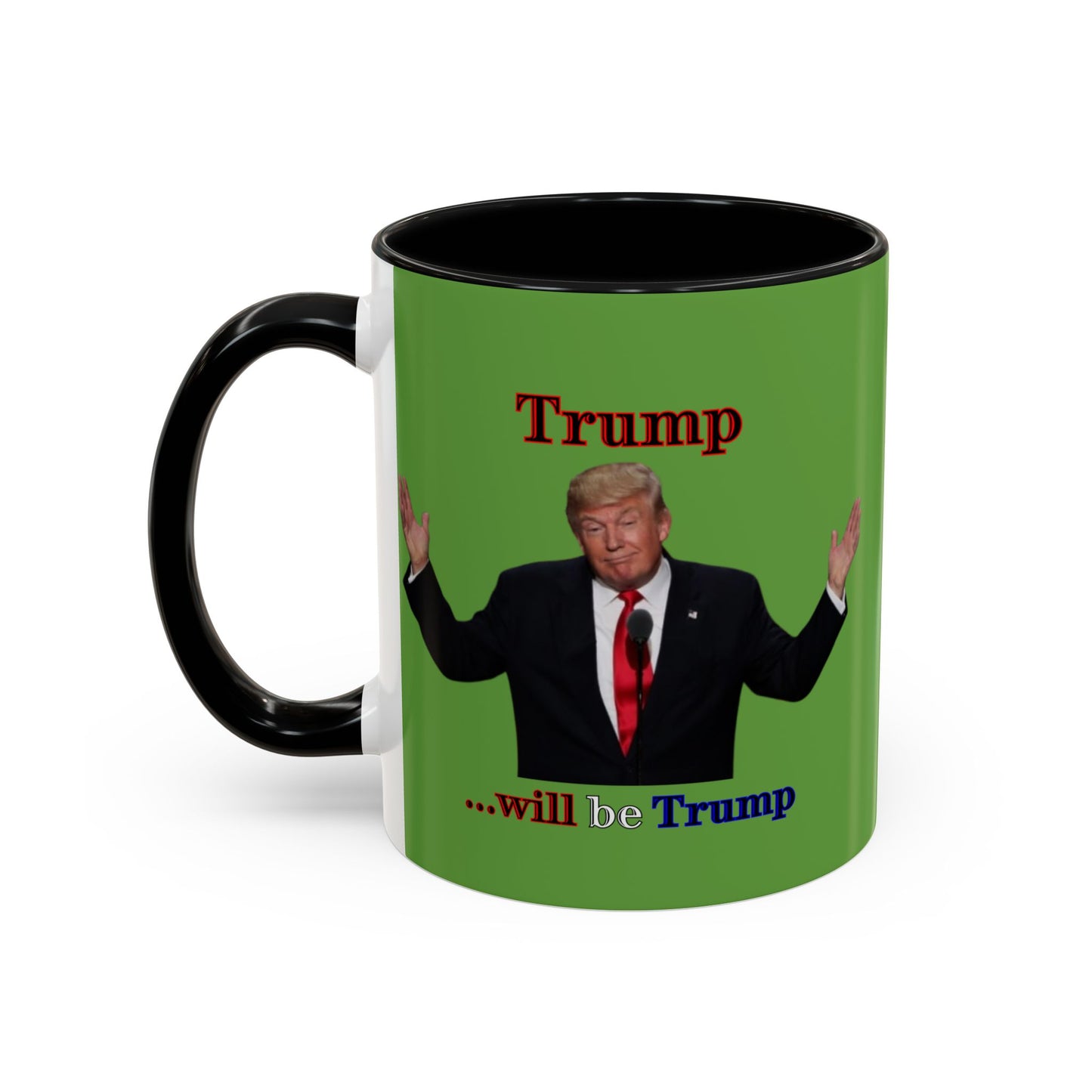 Trump...will be Trump Green Accent Mug by theGreenDragonTavern.shop