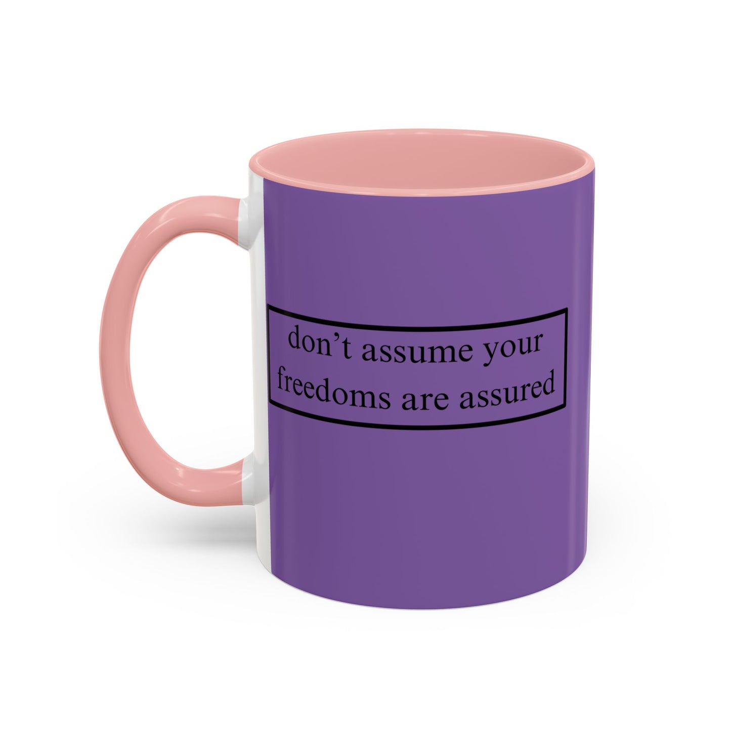 don't assume your freedoms are assured Black font Light Purple Accent Mug by theGreenDragonTavern.shop