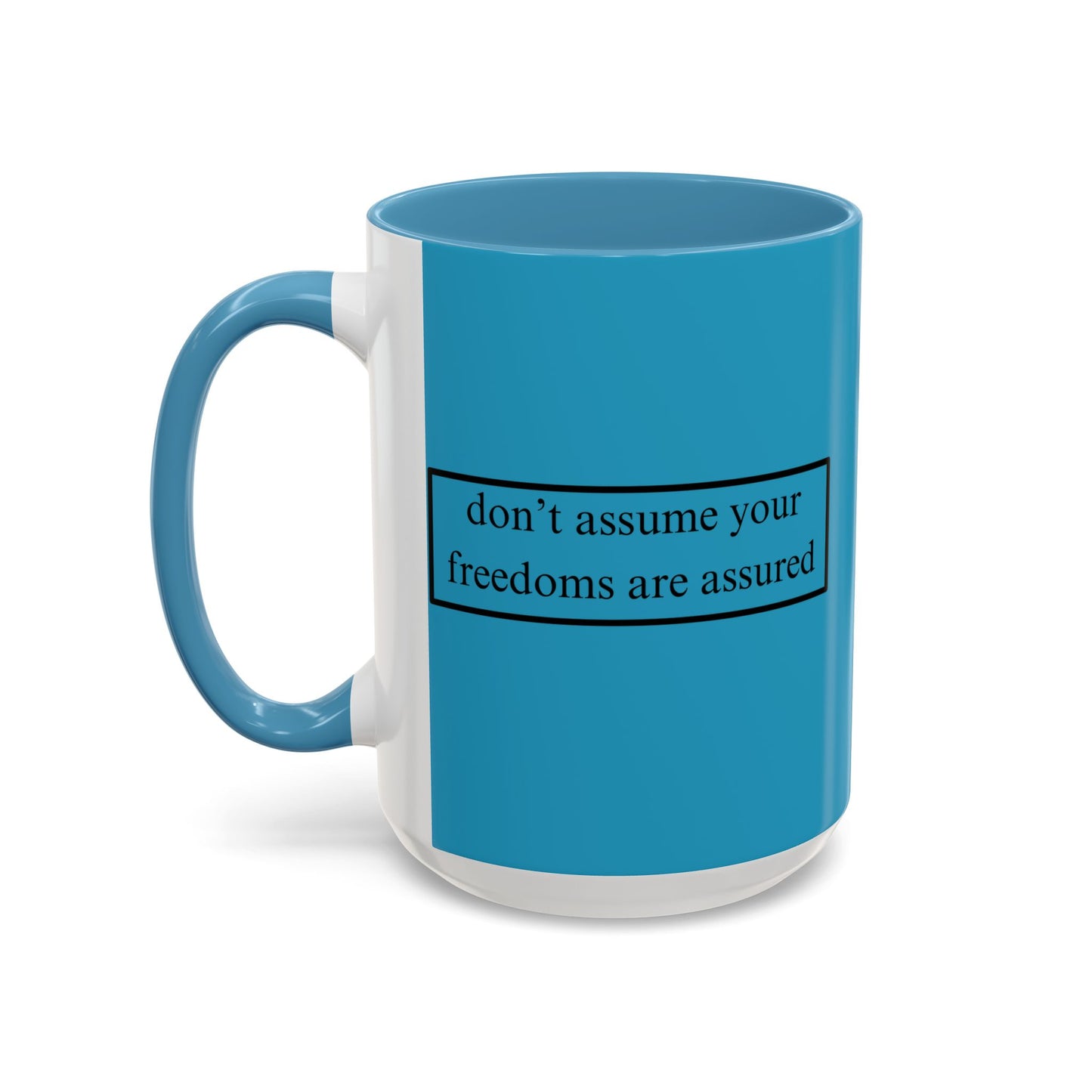 don't assume your freedoms are assured Black font Turquoise Accent Mug by theGreenDragonTavern.shop