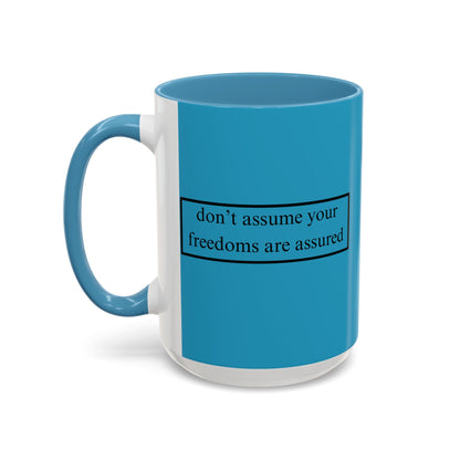 don't assume your freedoms are assured Black font Turquoise Accent Mug by theGreenDragonTavern.shop
