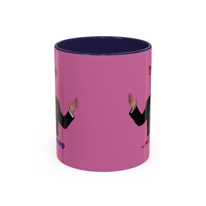 Trump...will be Trump Pink Accent Mug by theGreenDragonTavern.shop