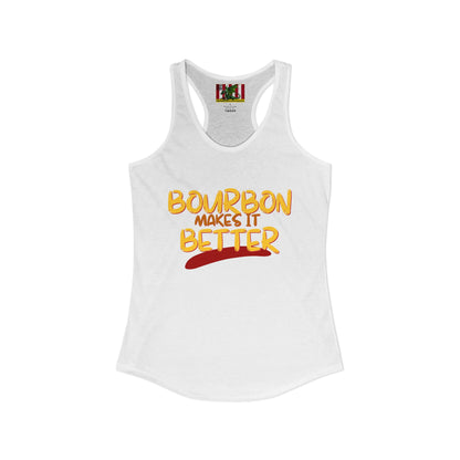 Bourbon makes it better Women's Racerback Tank Top by theGreenDragonTavern.shop