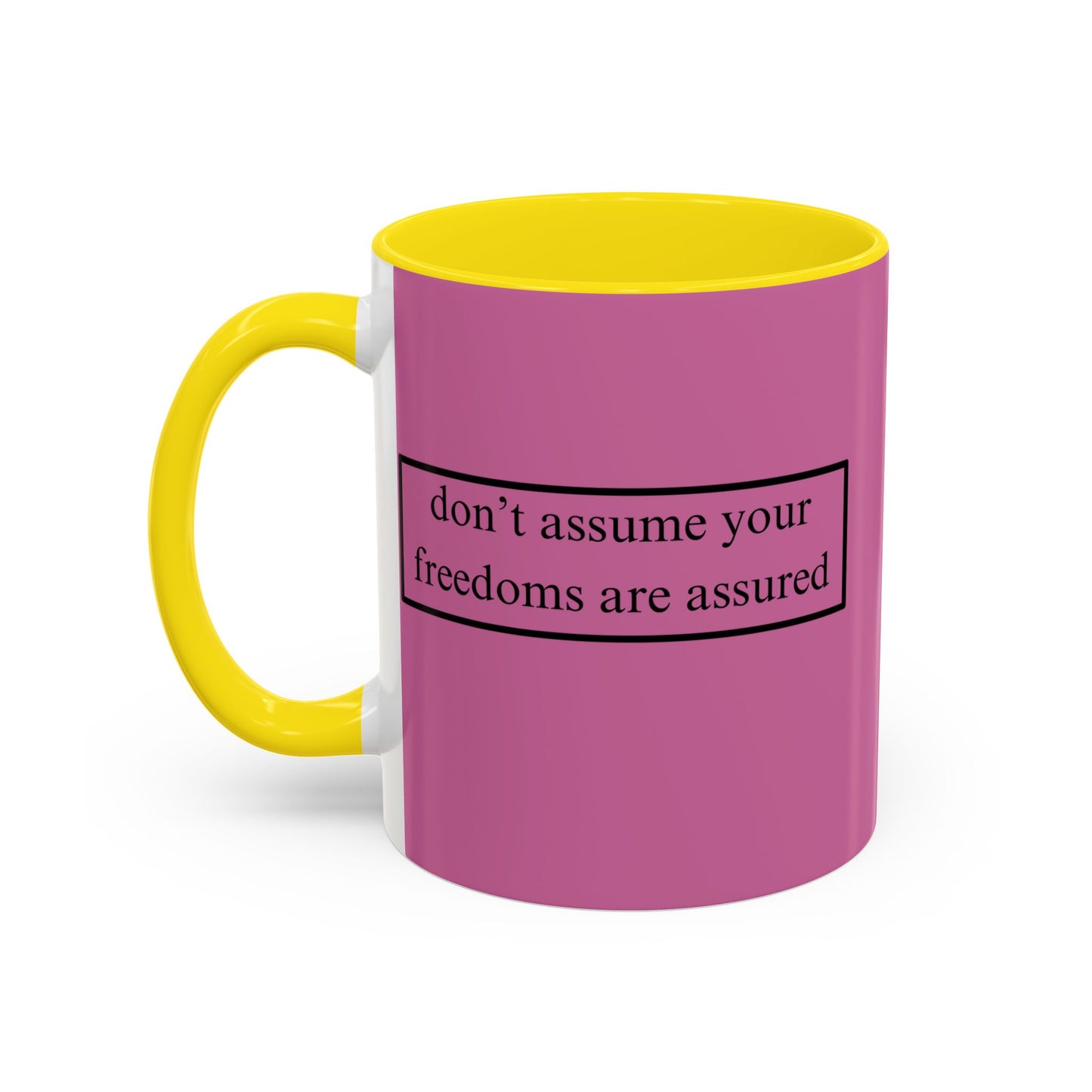 don't assume your freedoms are assured Black font Pink Accent Mug by theGreenDragonTavern.shop