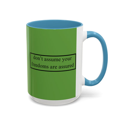 don't assume your freedoms are assured Black font Green Accent Mug by theGreenDragonTavern.shop