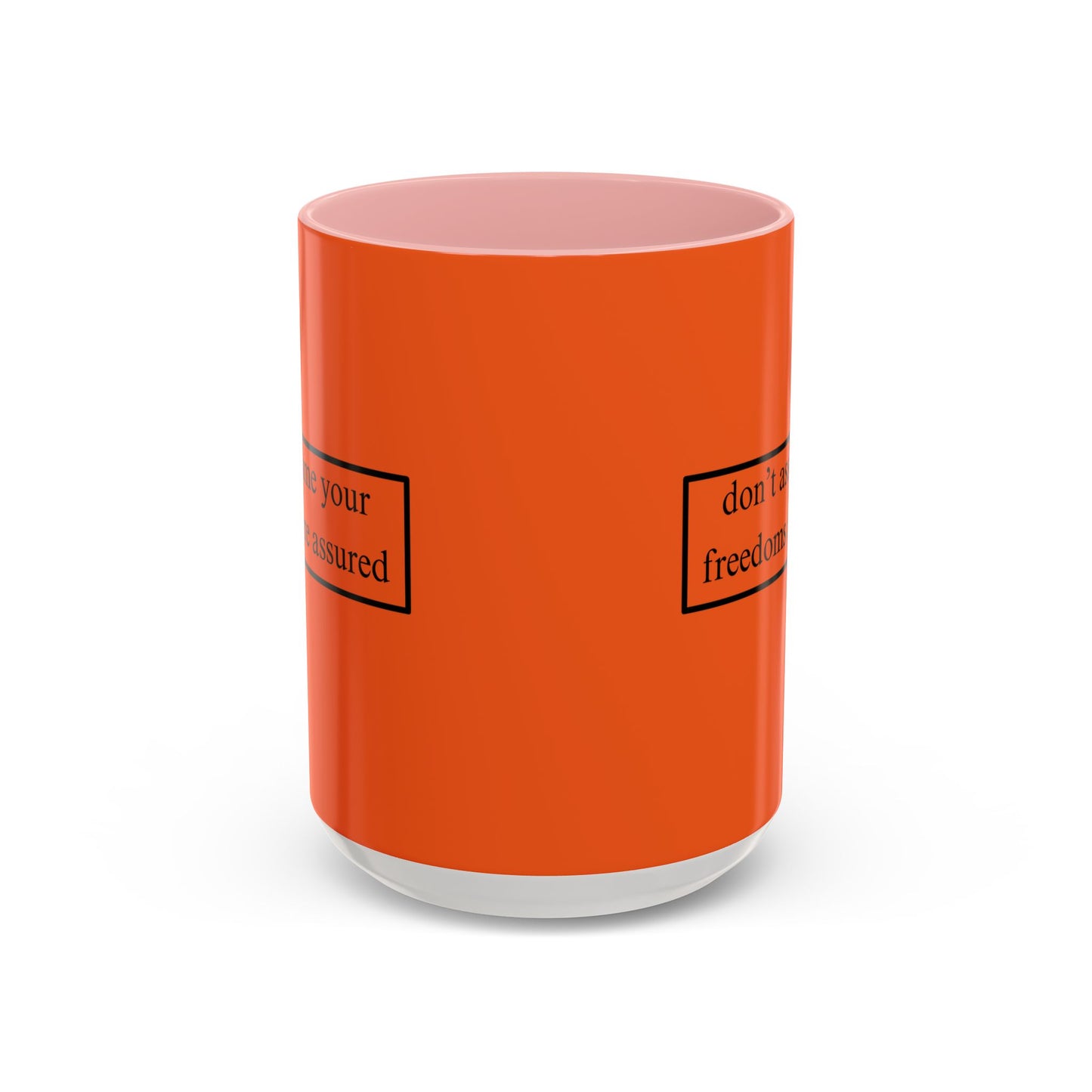 don't assume your freedoms are assured Black font Orange Accent Mug by theGreenDragonTavern.shop