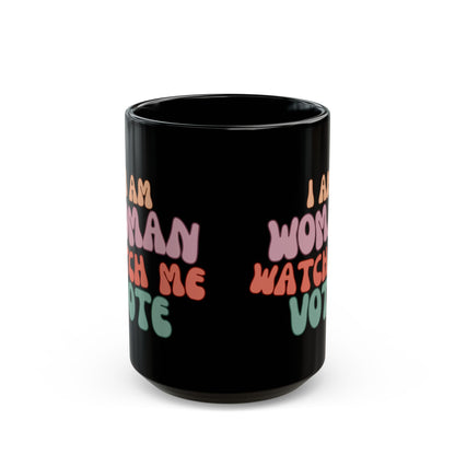 I Am Woman Watch Me Vote Black Mug by theGreenDragonTavern.shop