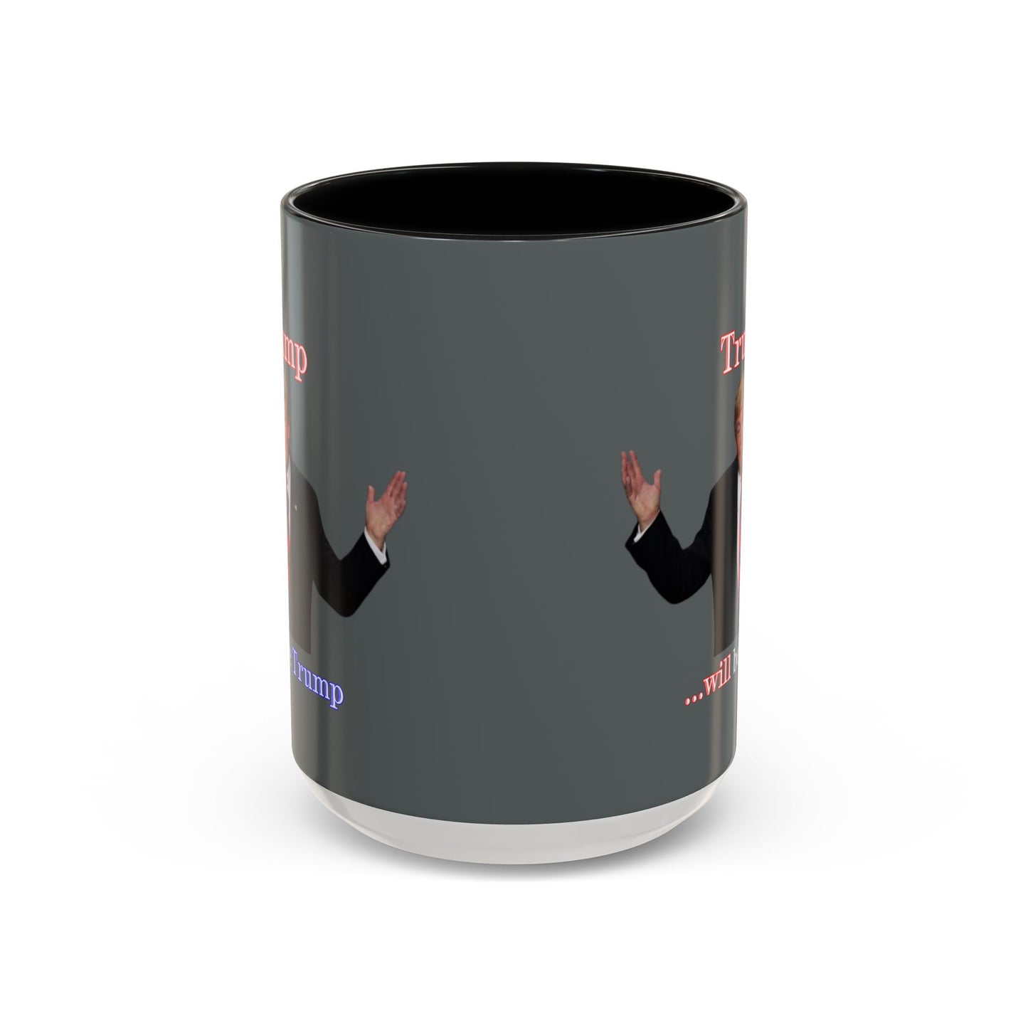 Trump...will be Trump Grey Accent Mug by theGreenDragonTavern.shop