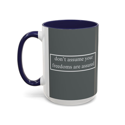 don't assume your freedoms are assured White font Grey Accent Mug by theGreenDragonTavern.shop