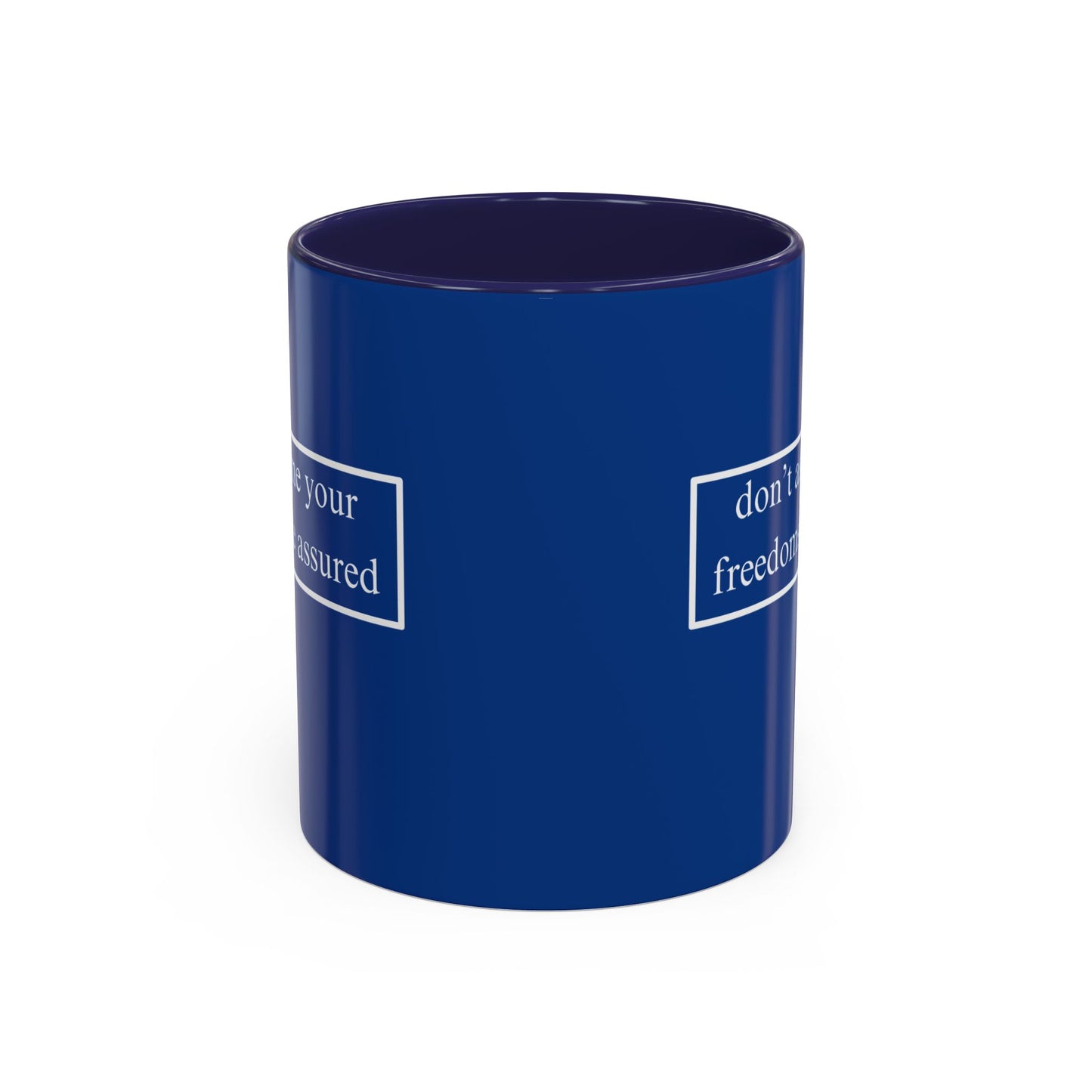 don't assume your freedoms are assured White font Blue Accent Mug by theGreenDragonTavern.shop