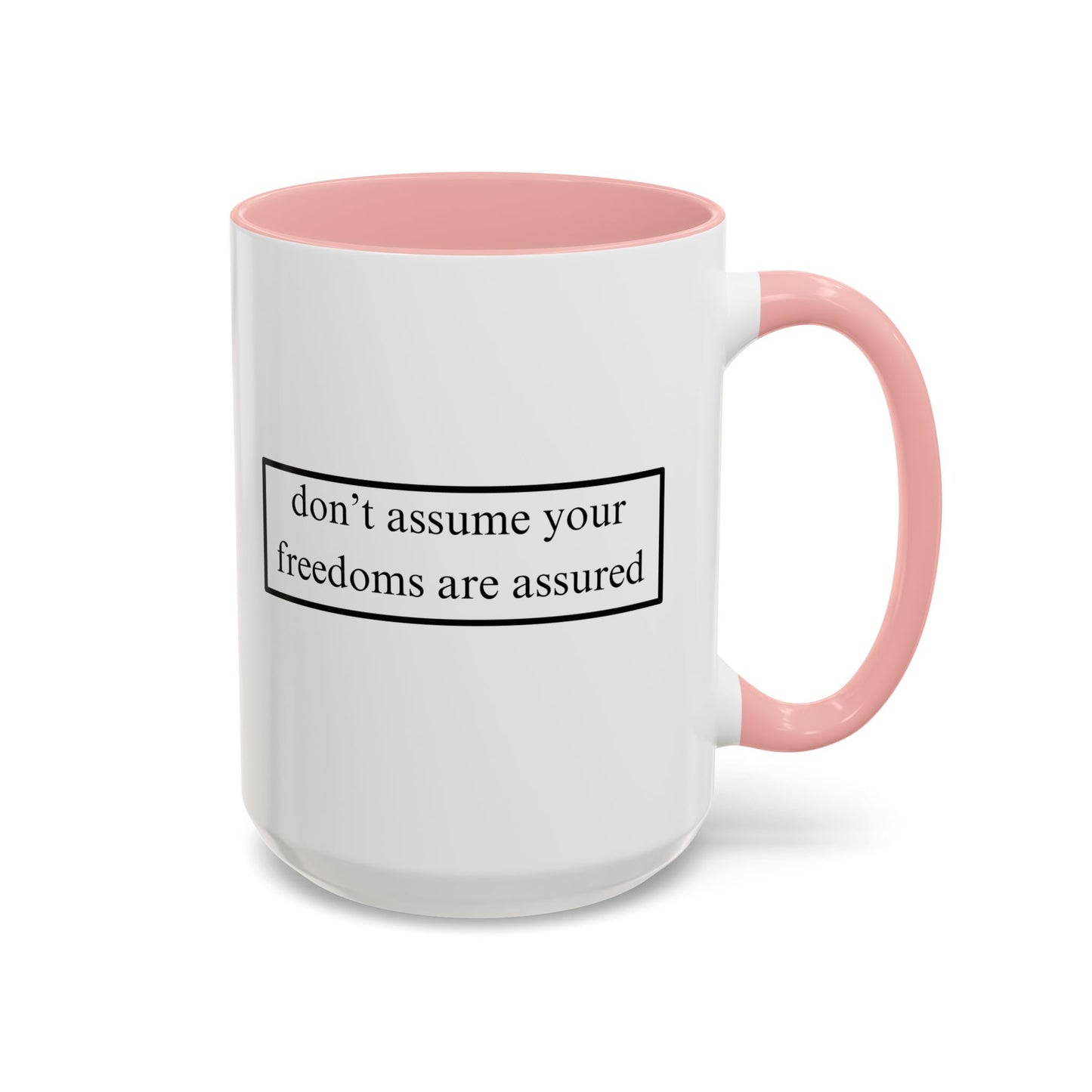 don't assume your freedoms are assured Black font White Accent Mug by theGreenDragonTavern.shop