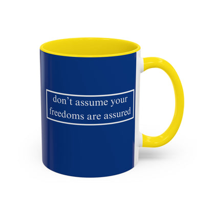 don't assume your freedoms are assured White font Blue Accent Mug by theGreenDragonTavern.shop