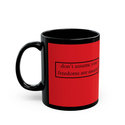 don't assume your freedoms are assured Black font Red Mug by theGreenDragonTavern.shop