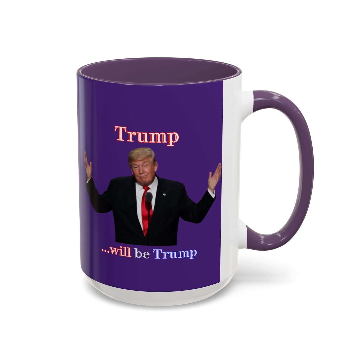 Trump...will be Trump Dark Purple Accent Mug by theGreenDragonTavern.shop
