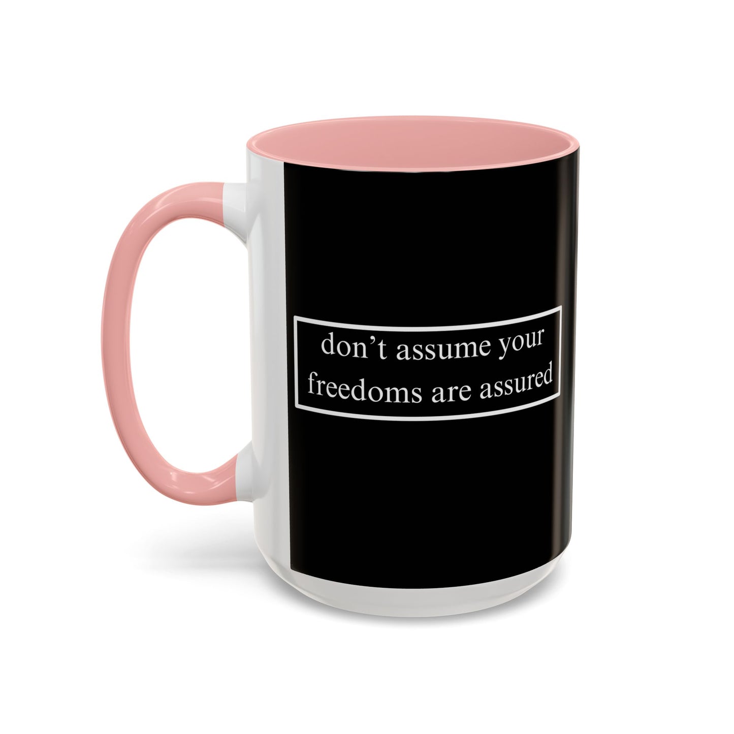don't assume your freedoms are assured White font Black Accent Mug by theGreenDragonTavern.shop