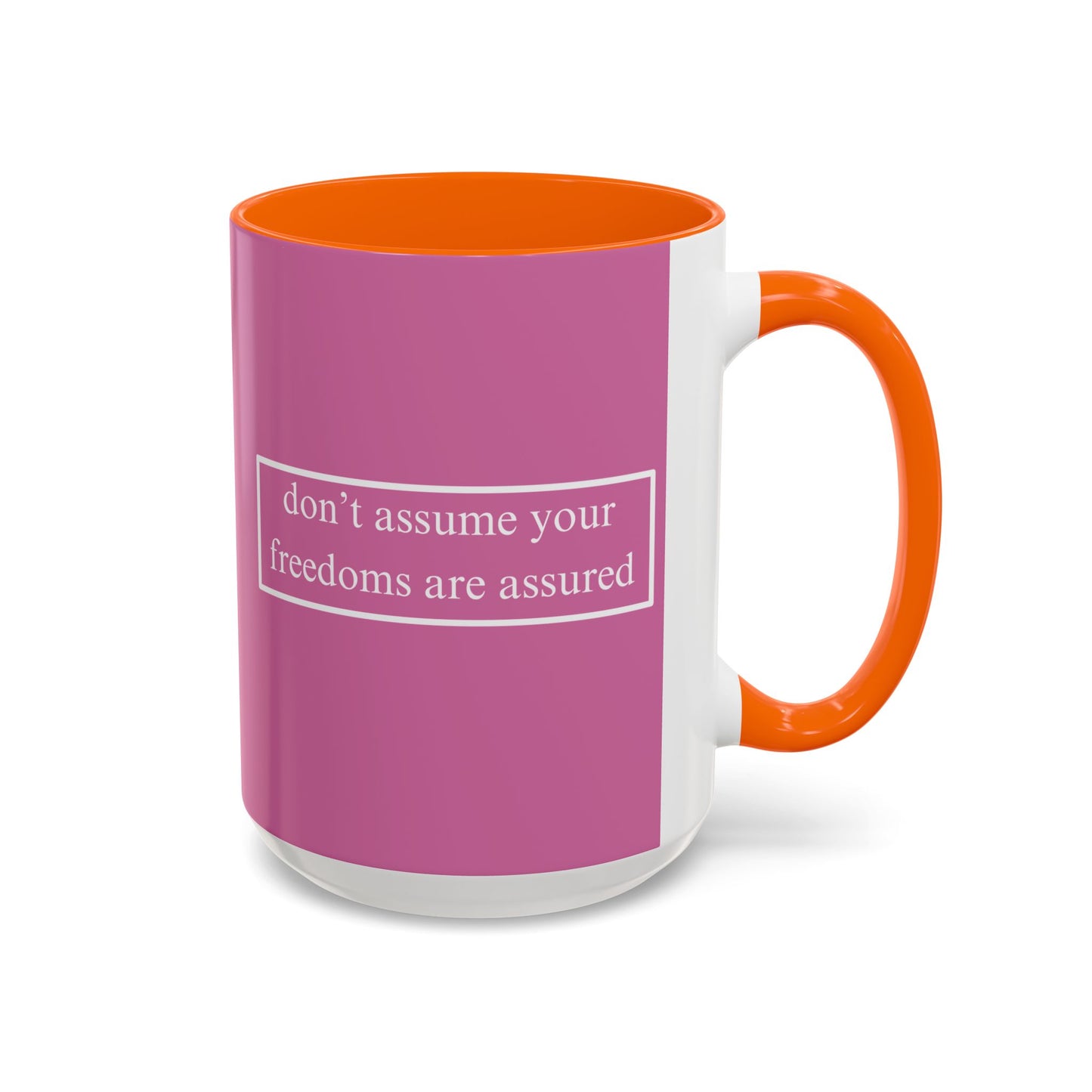 don't assume your freedoms are assured White font Pink Accent Mug by theGreenDragonTavern.shop
