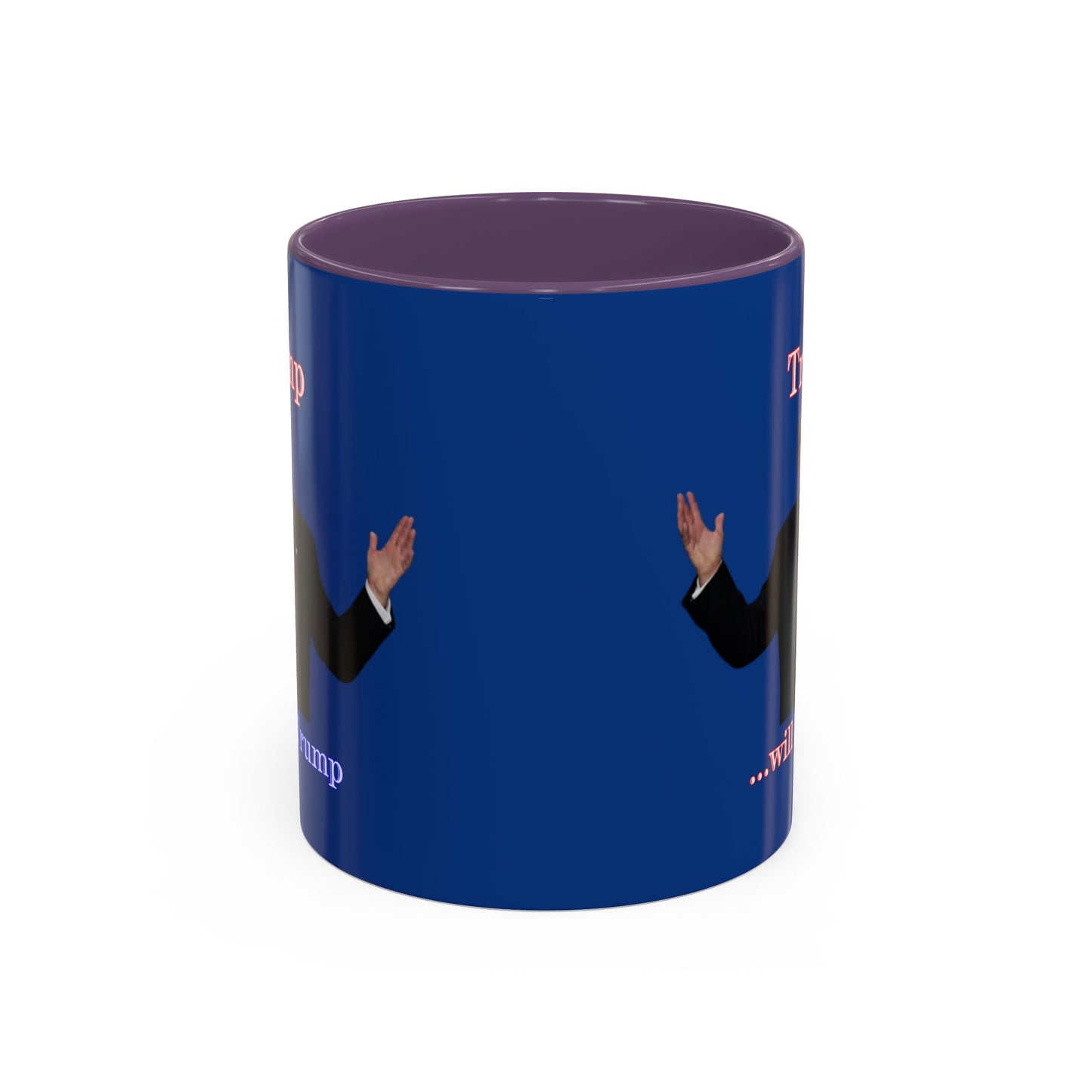 Trump...will be Trump Dark Blue Accent Mug by theGreenDragonTavern.shop