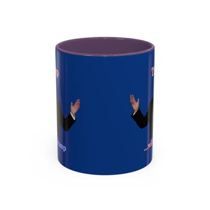 Trump...will be Trump Dark Blue Accent Mug by theGreenDragonTavern.shop