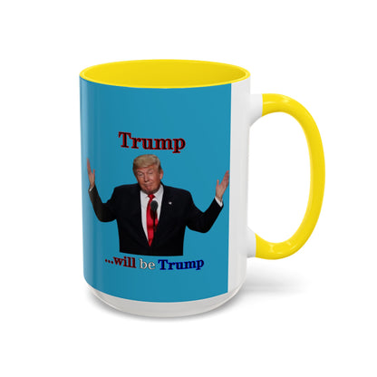 Trump...will be Trump Turquoise Accent Mug by theGreenDragonTavern.shop