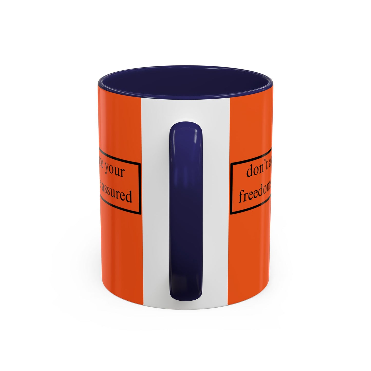 don't assume your freedoms are assured Black font Orange Accent Mug by theGreenDragonTavern.shop