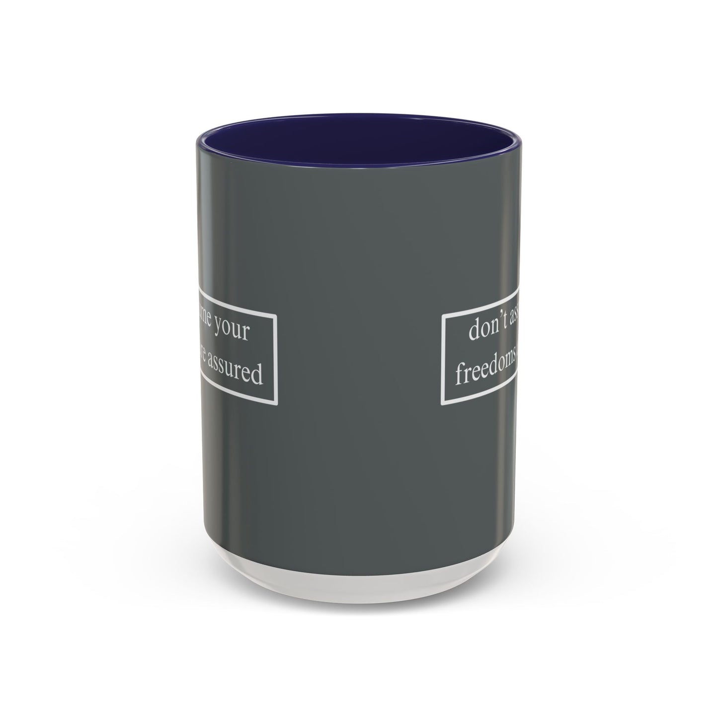 don't assume your freedoms are assured White font Grey Accent Mug by theGreenDragonTavern.shop