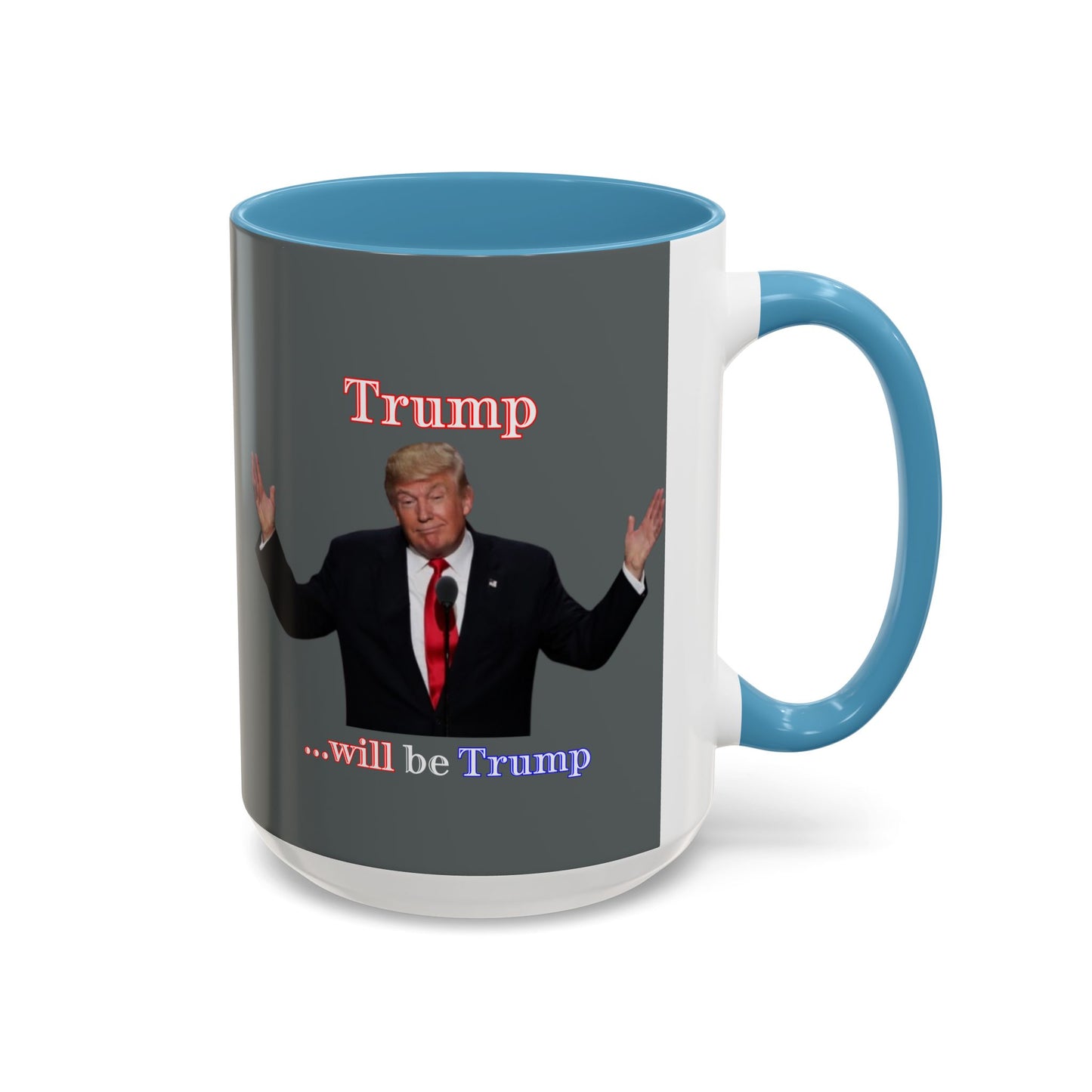 Trump...will be Trump Grey Accent Mug by theGreenDragonTavern.shop