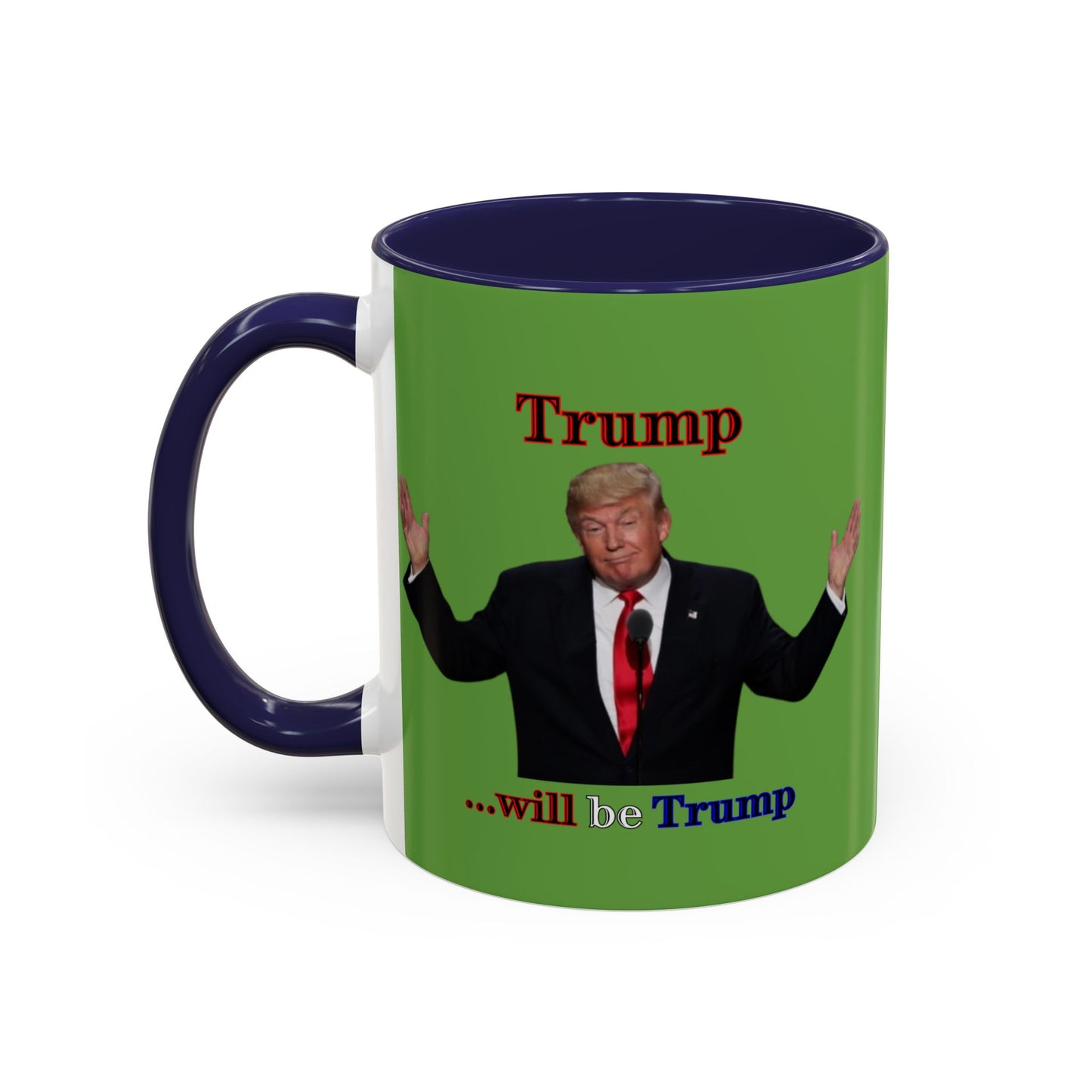 Trump...will be Trump Green Accent Mug by theGreenDragonTavern.shop