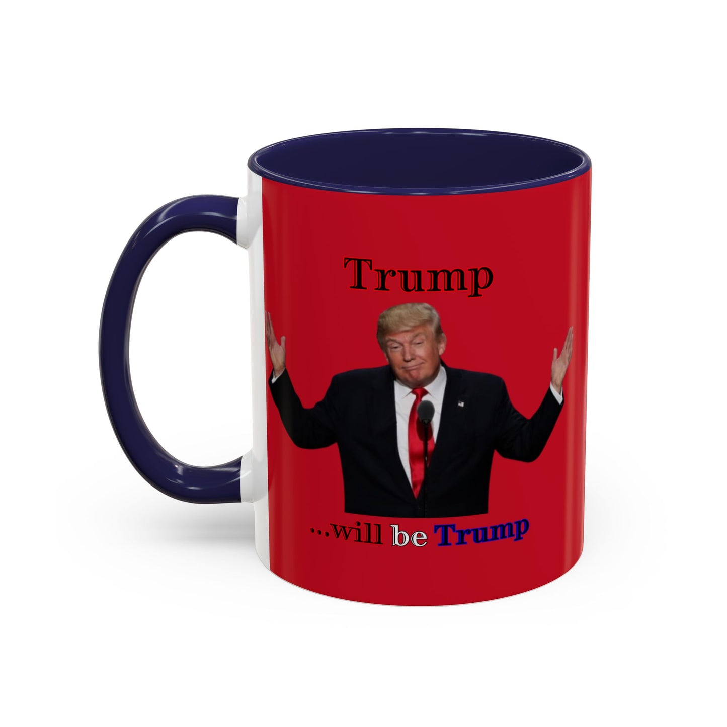 Trump...will be Trump Red Accent Mug by theGreenDragonTavern.shop