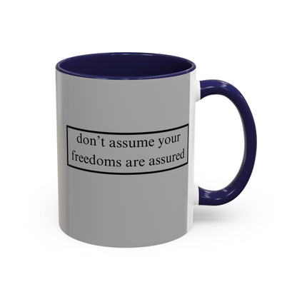don't assume your freedoms are assured Black font Grey Accent Mug by theGreenDragonTavern.shop