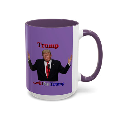Trump...will be Trump Light Purple Accent Mug by theGreenDragonTavern.shop