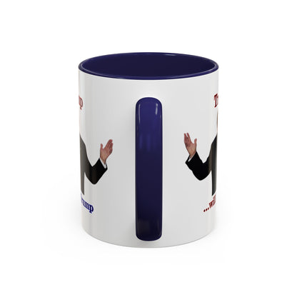 Trump...will be Trump White Accent Mug by theGreenDragonTavern.shop
