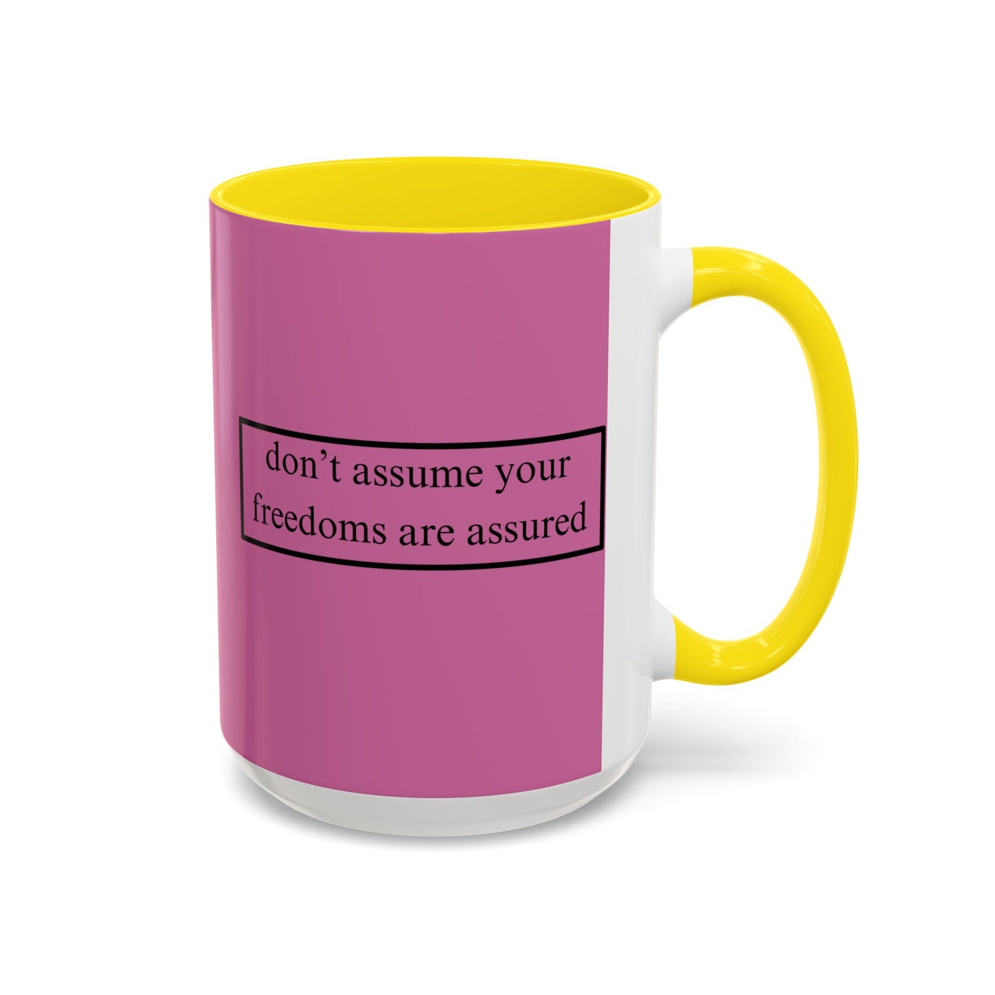 don't assume your freedoms are assured Black font Pink Accent Mug by theGreenDragonTavern.shop