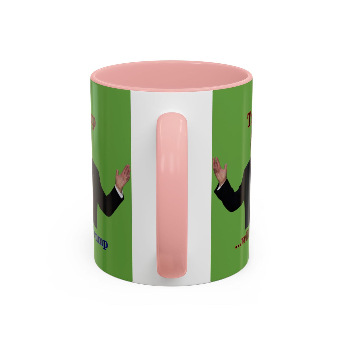Trump...will be Trump Green Accent Mug by theGreenDragonTavern.shop