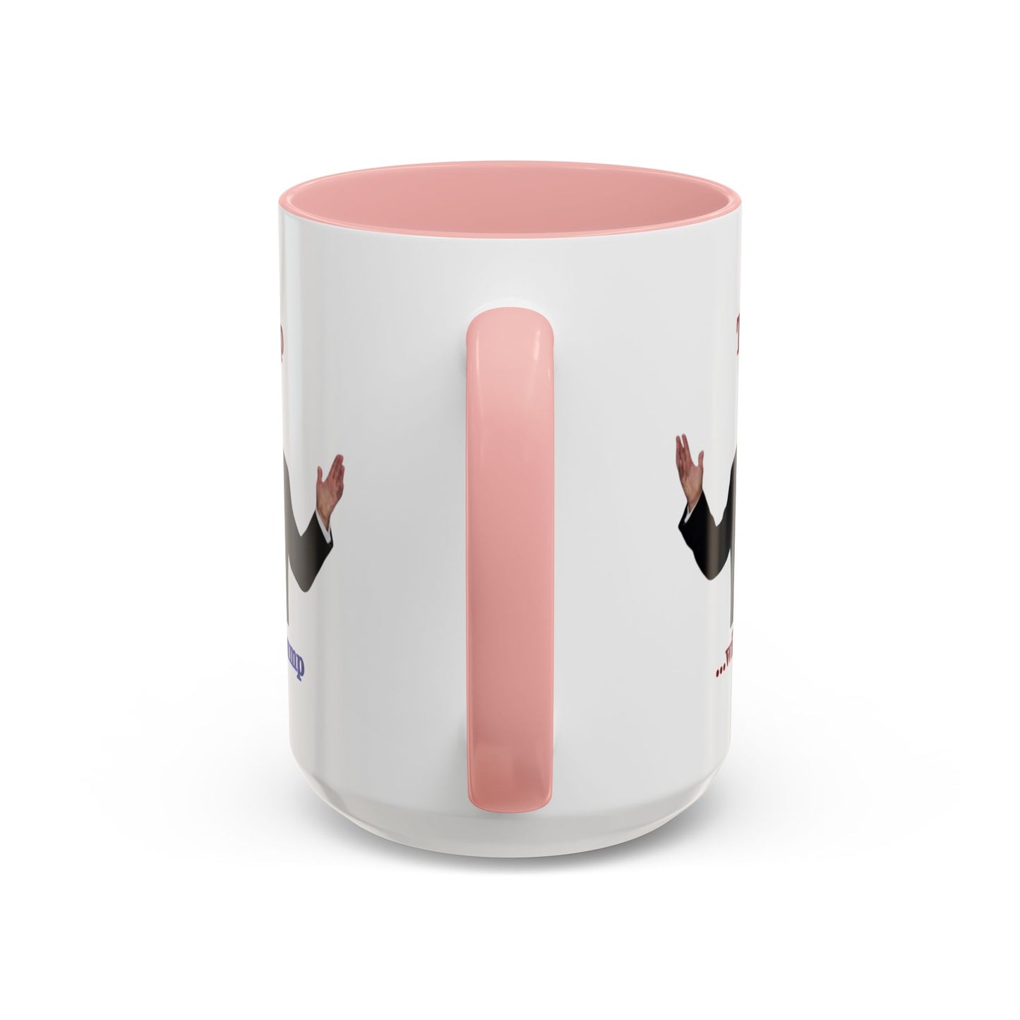 Trump...will be Trump White Accent Mug by theGreenDragonTavern.shop