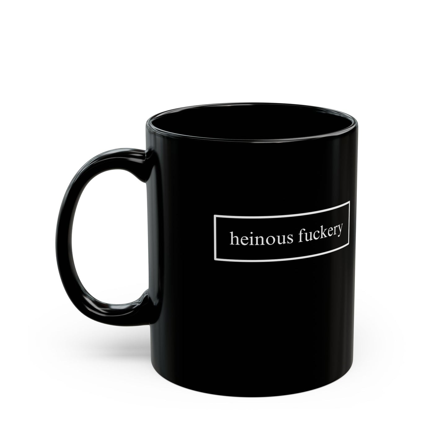 Heinous Fuckery Black Mug by theGreenDragonTavern.shop
