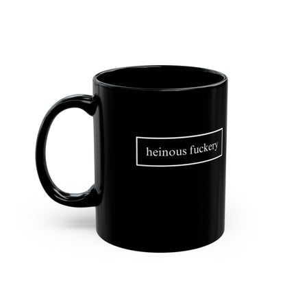 Heinous Fuckery Black Mug by theGreenDragonTavern.shop