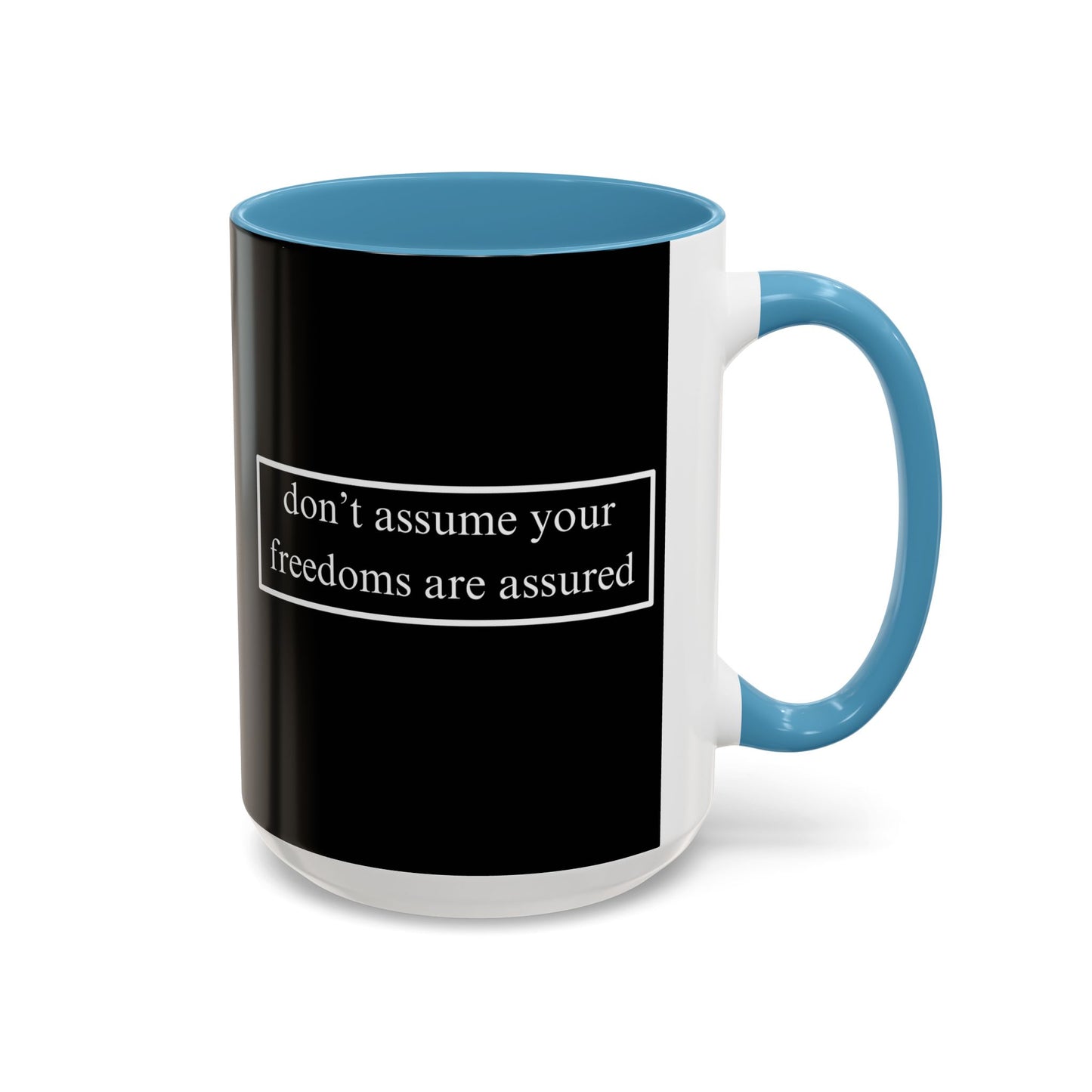 don't assume your freedoms are assured White font Black Accent Mug by theGreenDragonTavern.shop