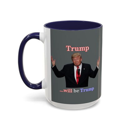 Trump...will be Trump Grey Accent Mug by theGreenDragonTavern.shop