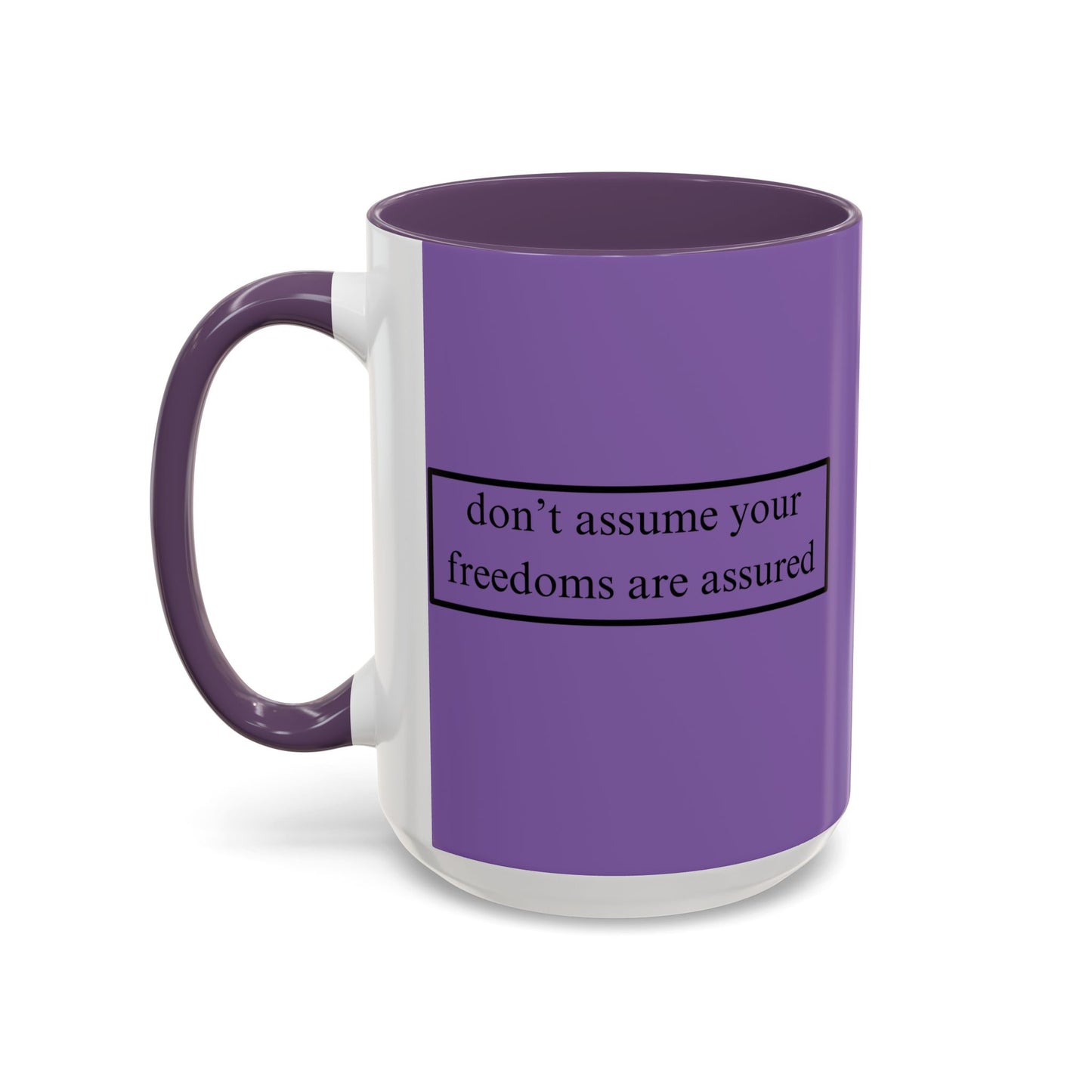 don't assume your freedoms are assured Black font Light Purple Accent Mug by theGreenDragonTavern.shop