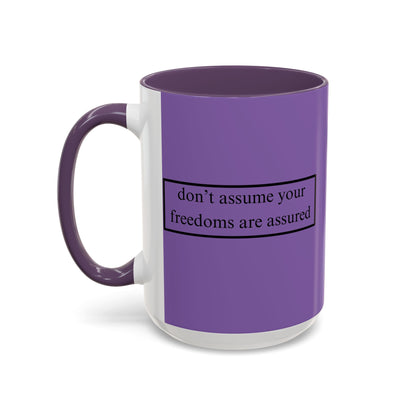 don't assume your freedoms are assured Black font Light Purple Accent Mug by theGreenDragonTavern.shop