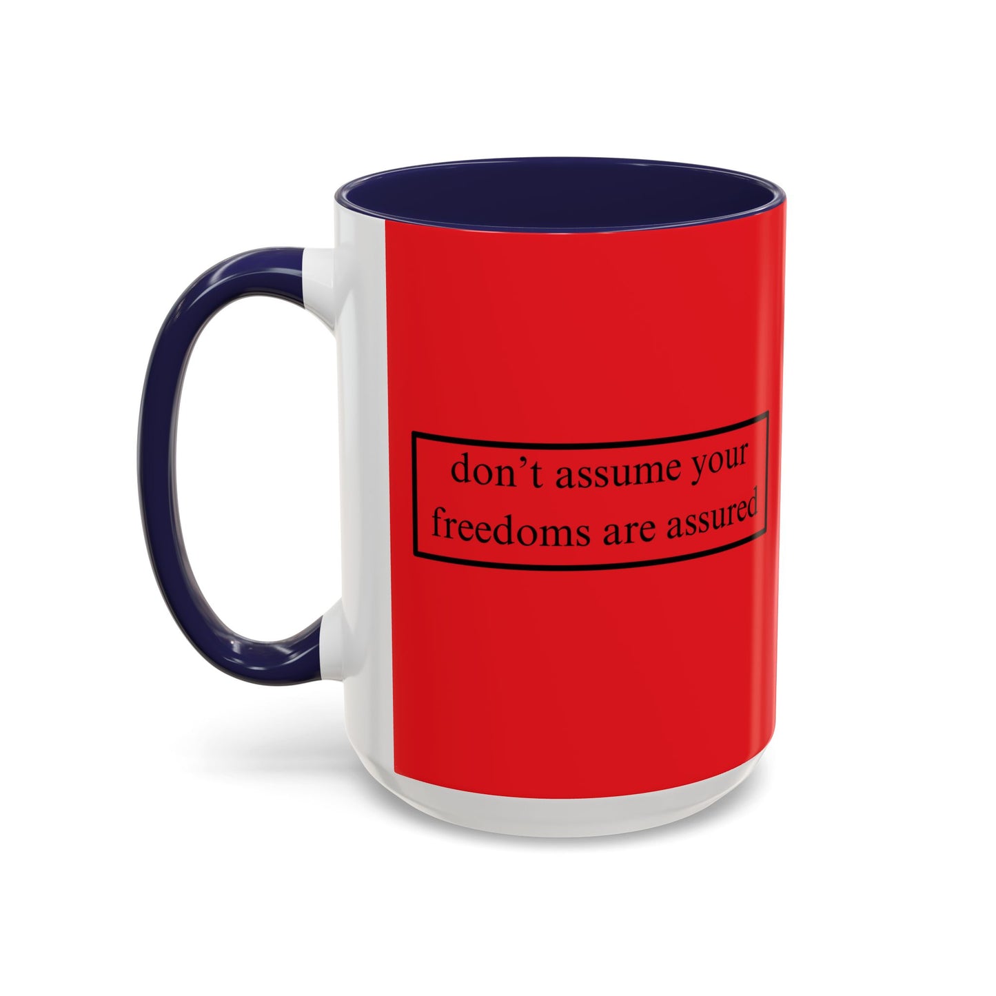 don't assume your freedoms are assured Black font Red Accent Mug by theGreenDragonTavern.shop