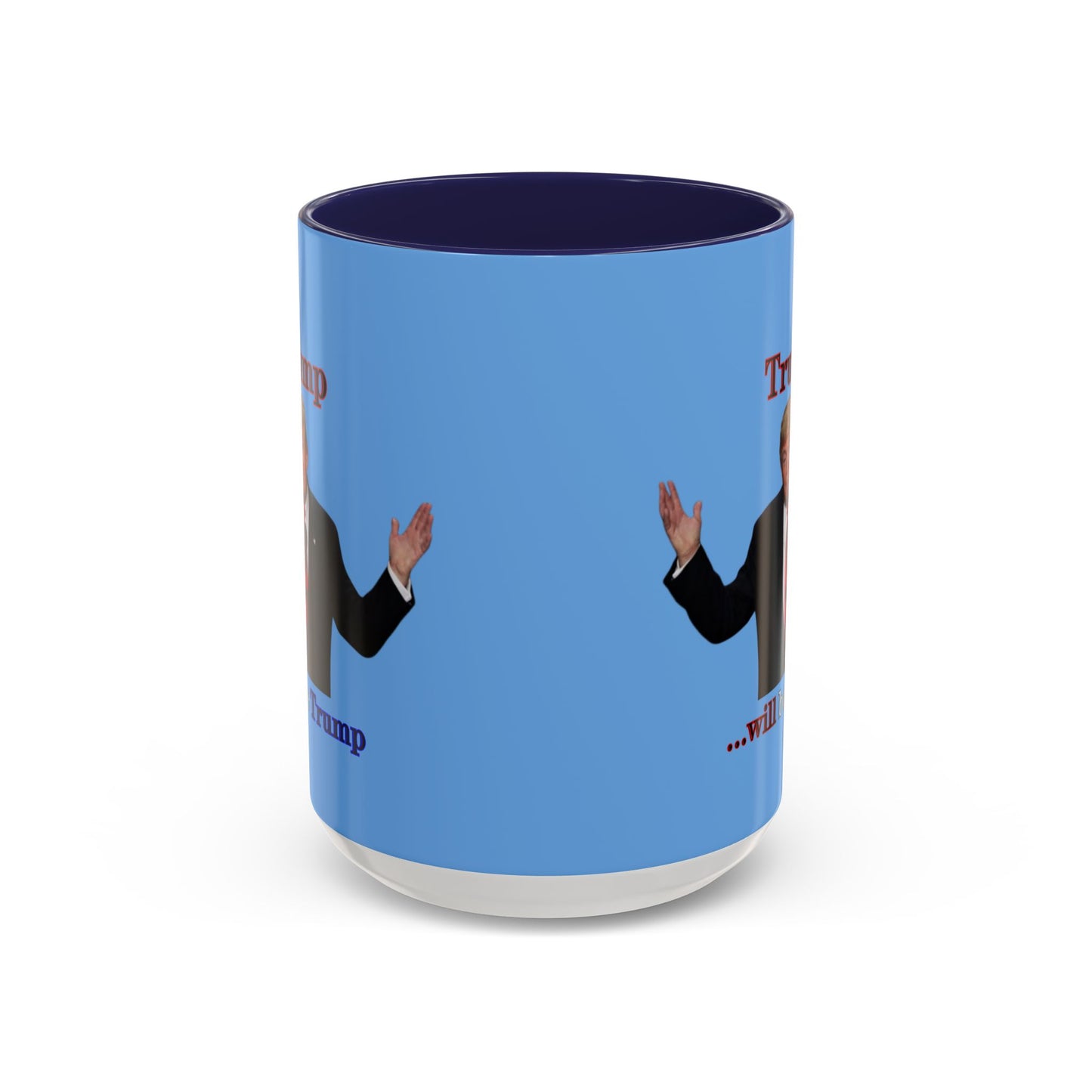 Trump...will be Trump Light Blue Accent Mug by theGreenDragonTavern.shop