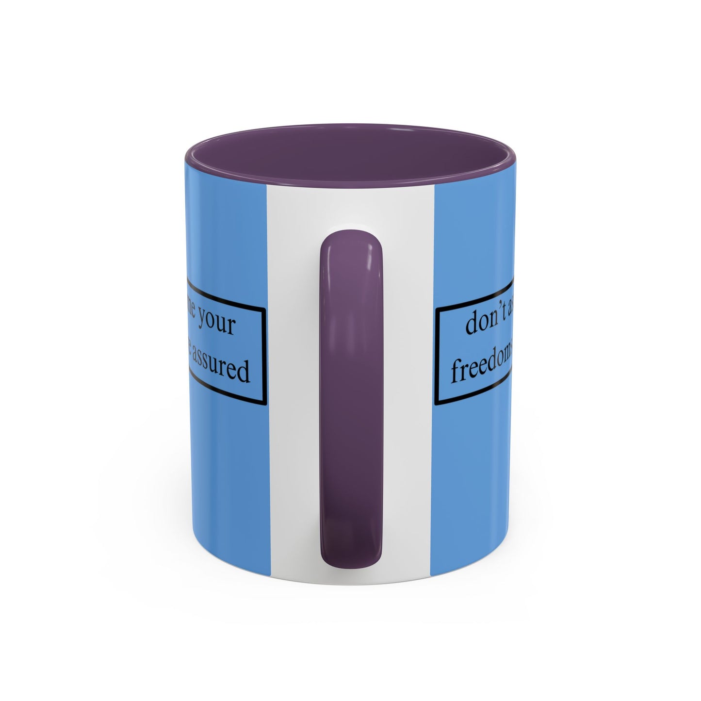 don't assume your freedoms are assured Black font Light Blue Accent Mug by theGreenDragonTavern.shop