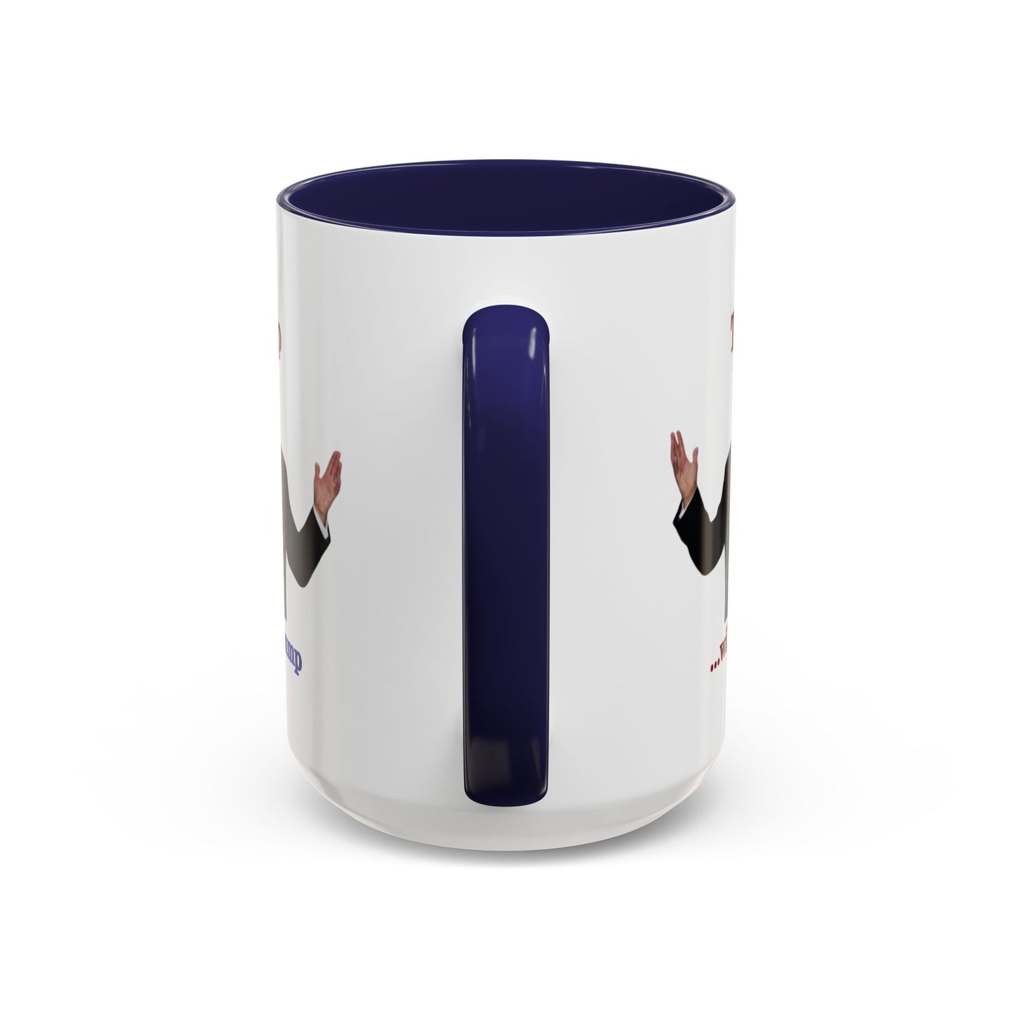 Trump...will be Trump White Accent Mug by theGreenDragonTavern.shop