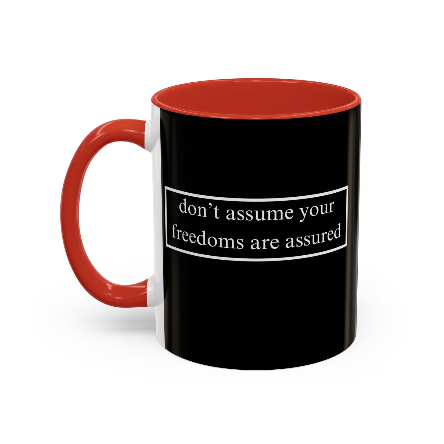 don't assume your freedoms are assured White font Black Accent Mug by theGreenDragonTavern.shop