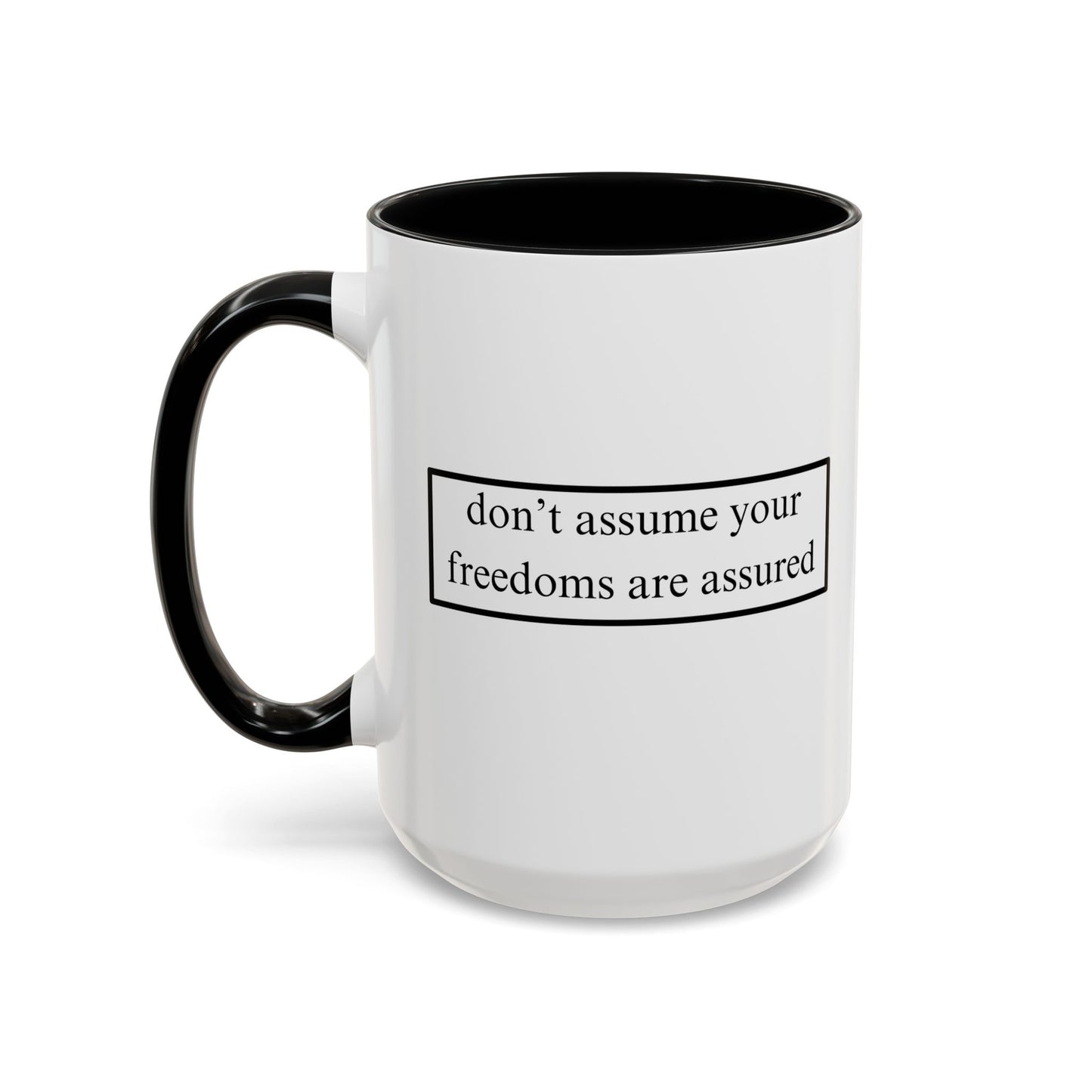 don't assume your freedoms are assured Black font White Accent Mug by theGreenDragonTavern.shop