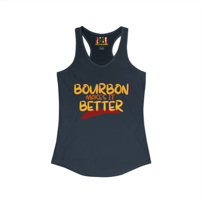 Bourbon makes it better Women's Racerback Tank Top by theGreenDragonTavern.shop