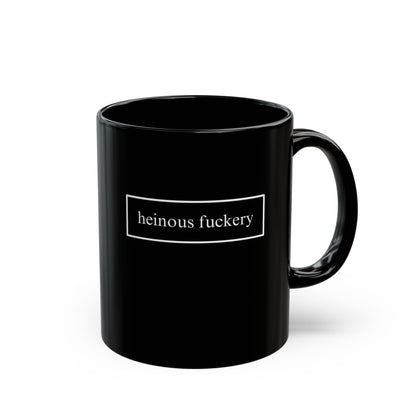 Heinous Fuckery Black Mug by theGreenDragonTavern.shop
