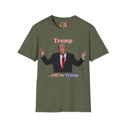 Trump...will be Trump Dark colors Unisex T-Shirt by theGreenDragonTavern.shop